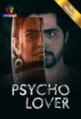 Psycho Lover (2024) Atrangii Short Film Watch Online