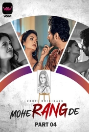 Mohe Rang De (2024) Voovi S01 Part 4 Web Series Watch Online (2024)
