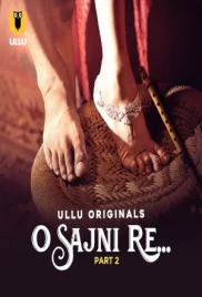 O Sajni Re 2024 S01 Part 02 Ullu Web Series Download (2024)