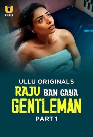 Raju Ban Gaya Gentleman (2025) Ullu S01 Part 1 Web Series (2025)