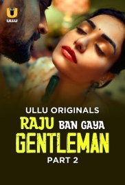Raju Ban Gaya Gentleman (2025) Ullu S01 Part 2 Web Series (2025)